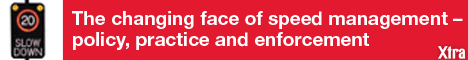 The changing face of speed management – policy, practice and enforcement